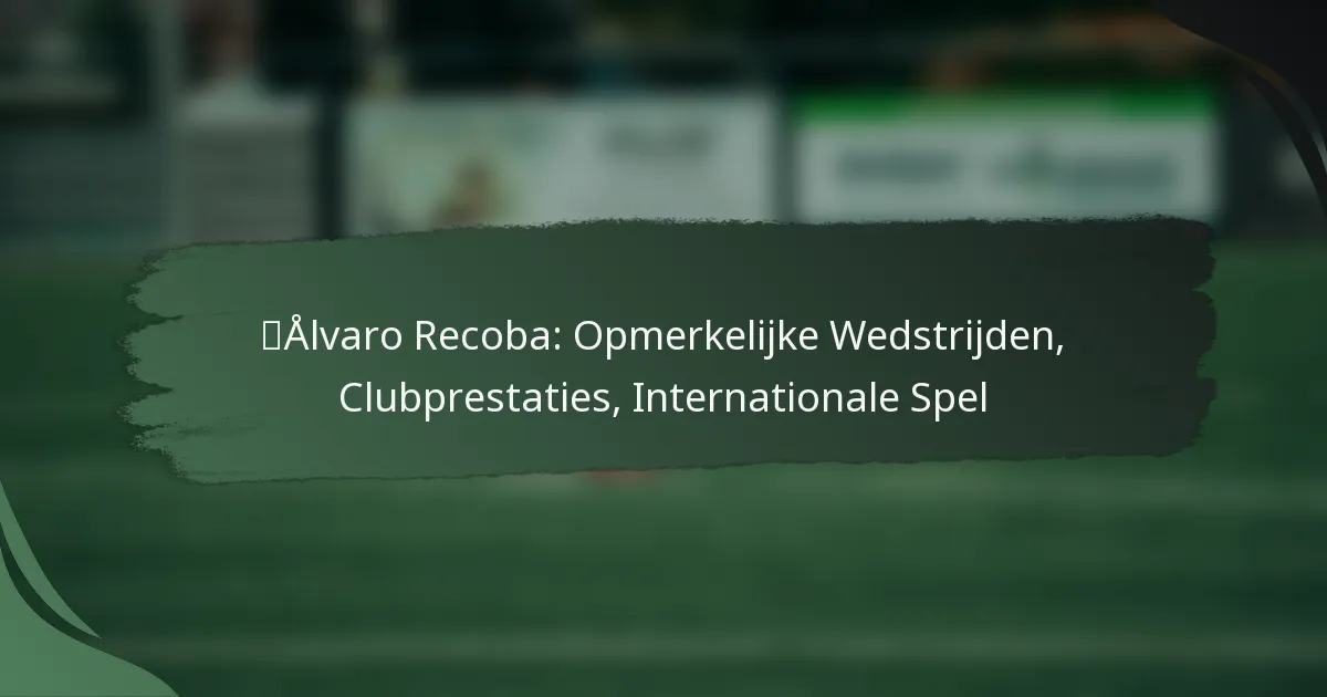 Álvaro Recoba: Opmerkelijke Wedstrijden, Clubprestaties, Internationale Spel