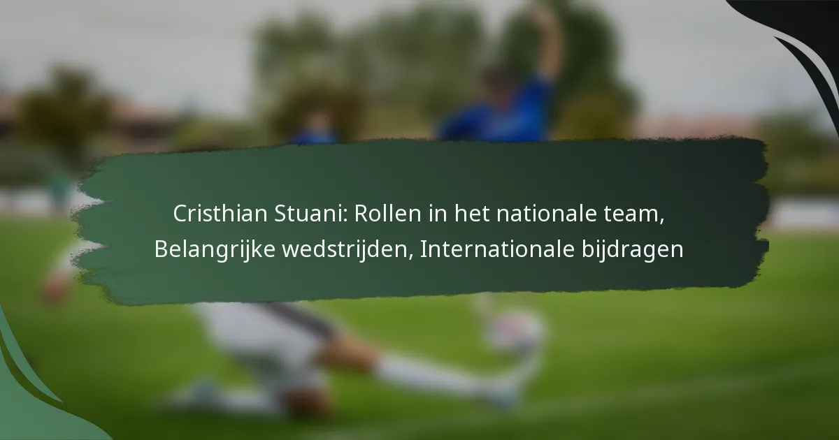 Cristhian Stuani: Rollen in het nationale team, Belangrijke wedstrijden, Internationale bijdragen