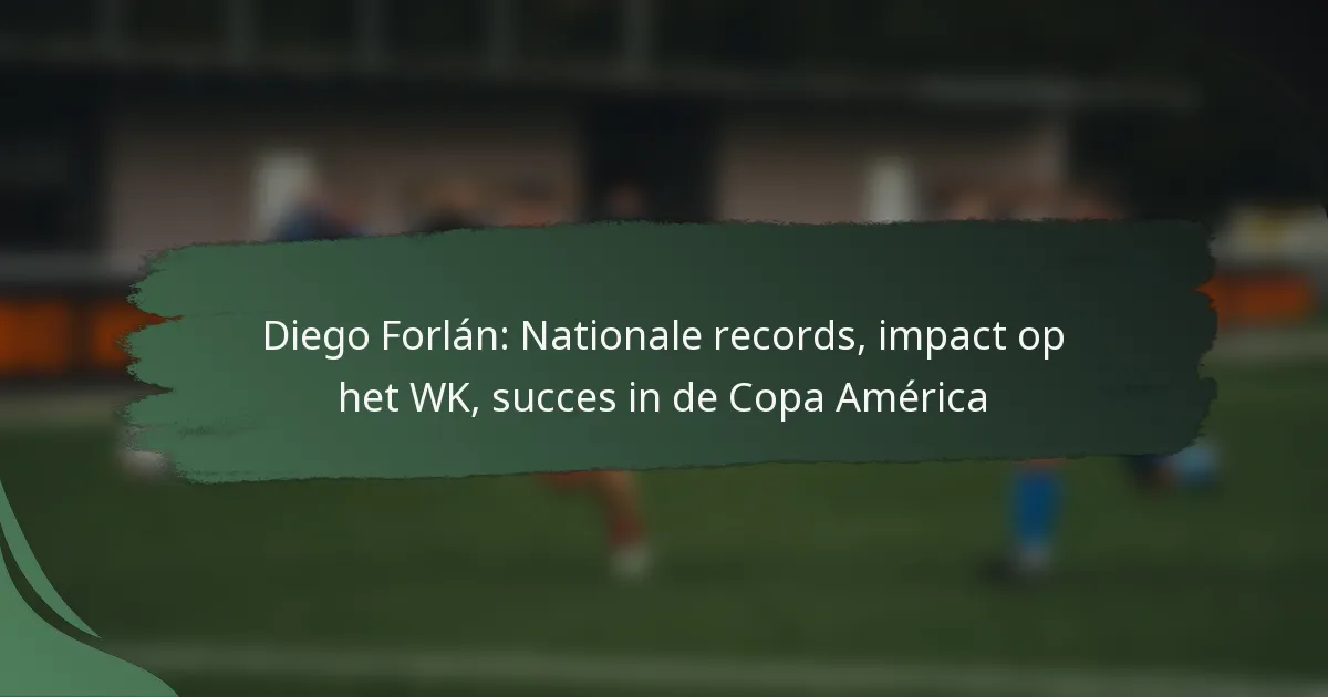 Diego Forlán: Nationale records, impact op het WK, succes in de Copa América
