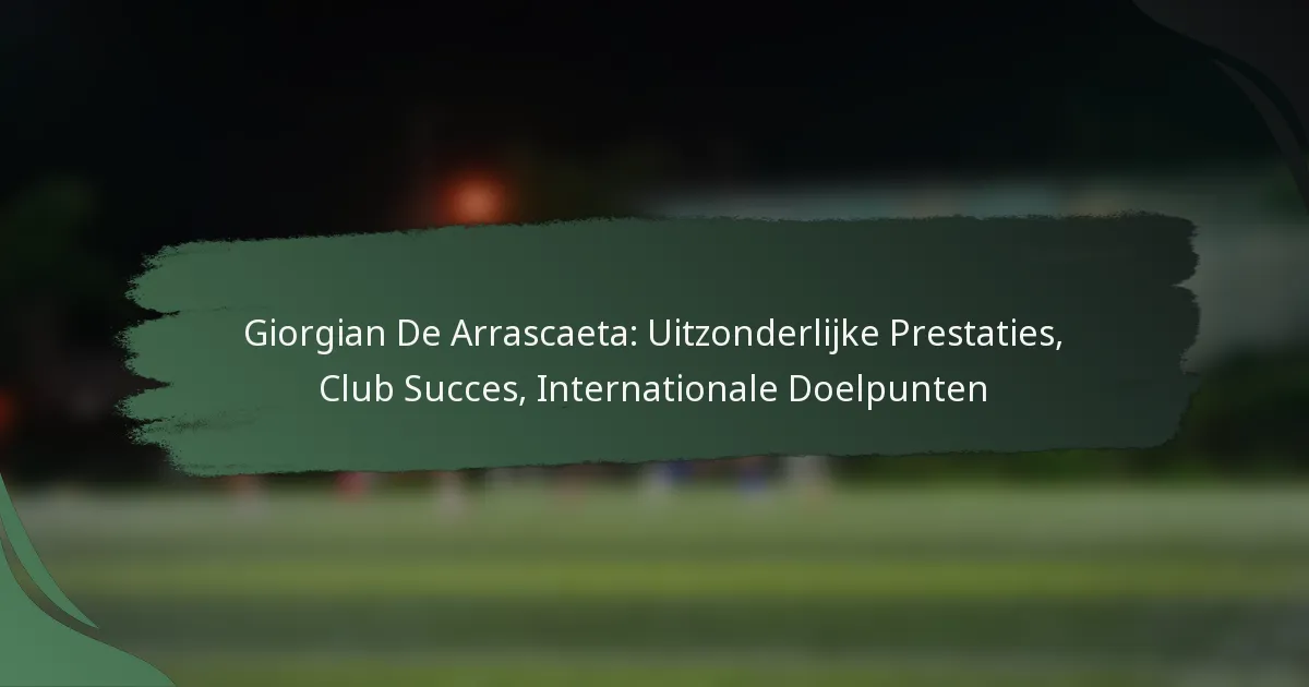 Giorgian De Arrascaeta: Uitzonderlijke Prestaties, Club Succes, Internationale Doelpunten