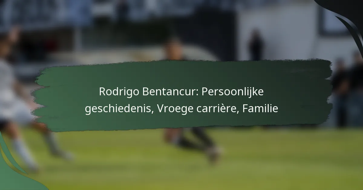 Rodrigo Bentancur: Persoonlijke geschiedenis, Vroege carrière, Familie