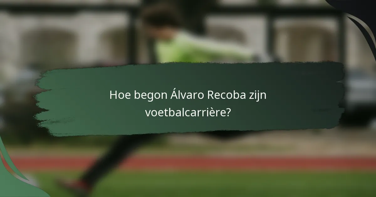 Hoe begon Álvaro Recoba zijn voetbalcarrière?