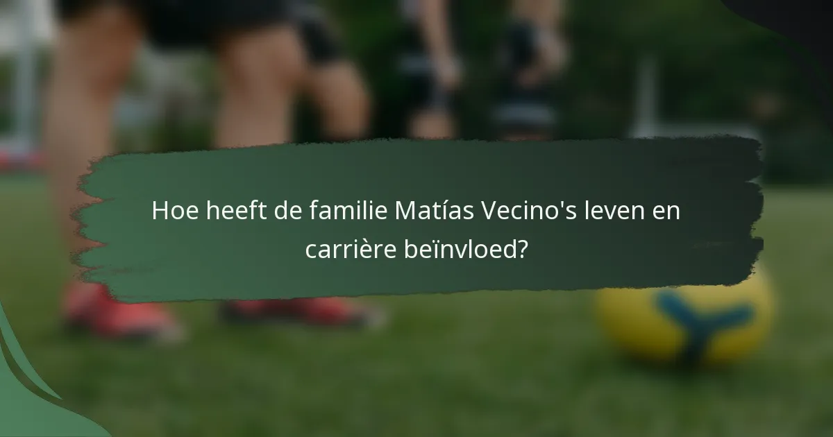 Hoe heeft de familie Matías Vecino's leven en carrière beïnvloed?