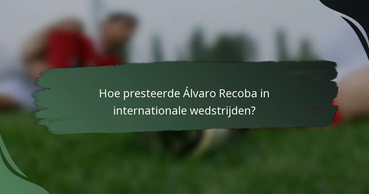 Hoe presteerde Álvaro Recoba in internationale wedstrijden?