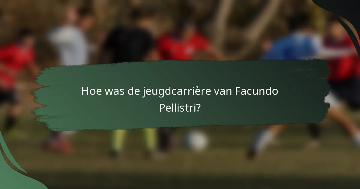 Hoe was de jeugdcarrière van Facundo Pellistri?