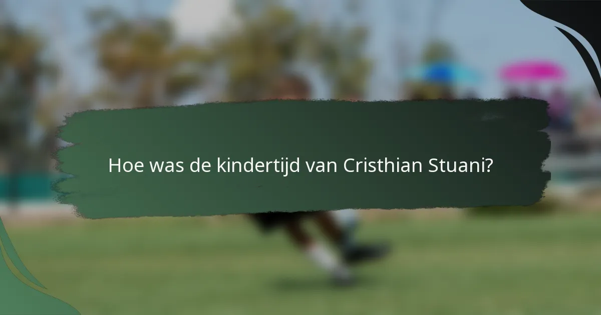 Hoe was de kindertijd van Cristhian Stuani?