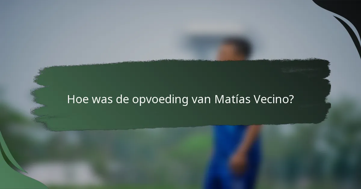 Hoe was de opvoeding van Matías Vecino?