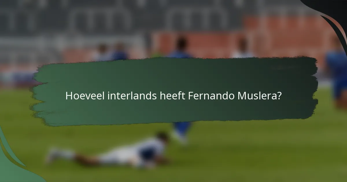 Hoeveel interlands heeft Fernando Muslera?