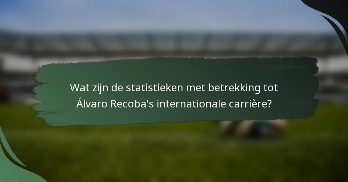 Wat zijn de statistieken met betrekking tot Álvaro Recoba's internationale carrière?