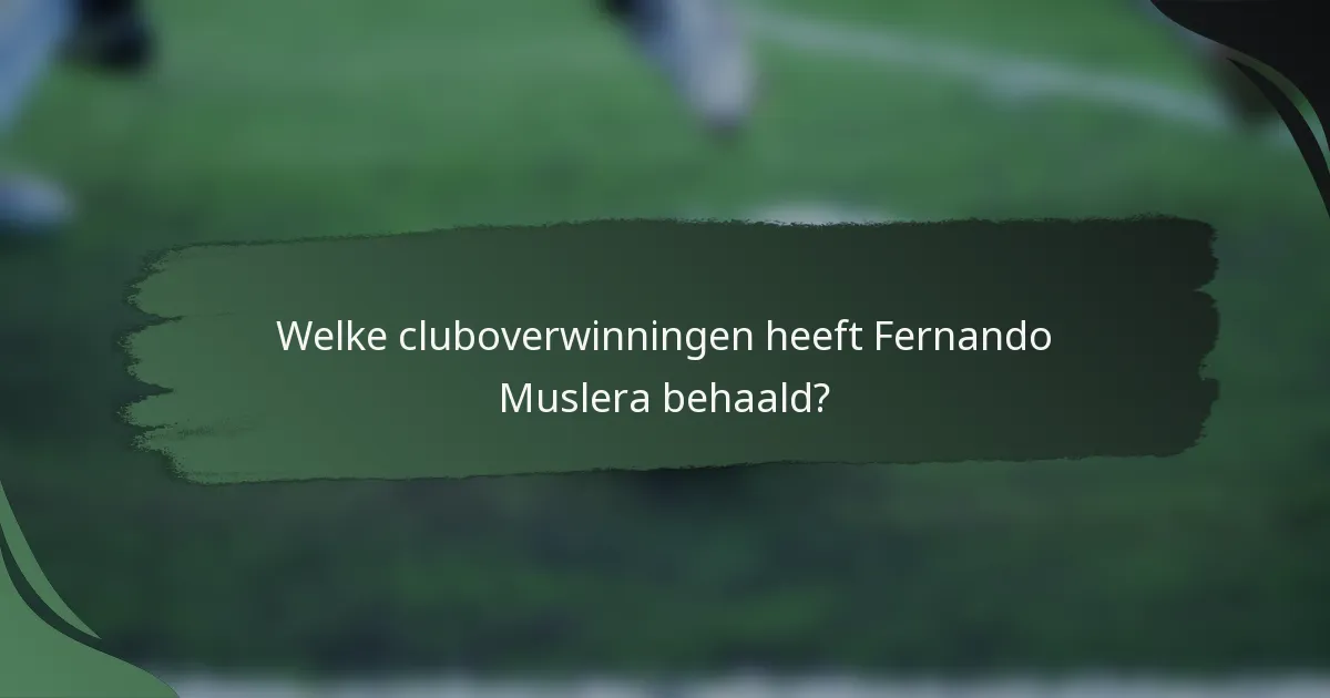 Welke cluboverwinningen heeft Fernando Muslera behaald?